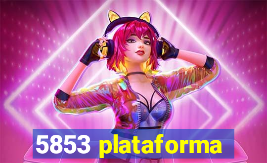 5853 plataforma